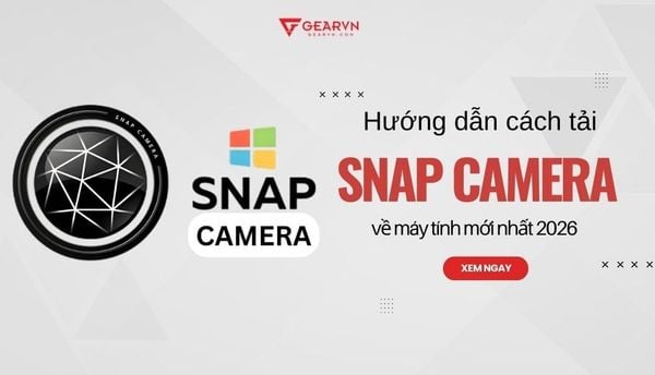 Snap Camera là gì? Hướng dẫn cách tải Snap Camera PC về máy tính