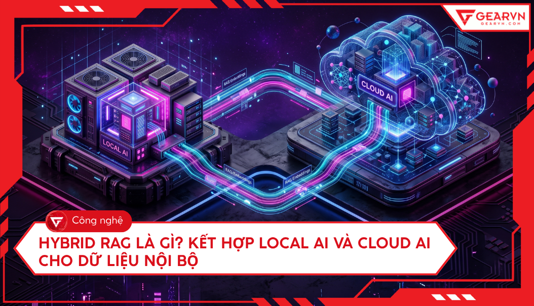 Hybrid RAG là gì? Kết hợp Local AI và Cloud AI cho dữ liệu nội bộ