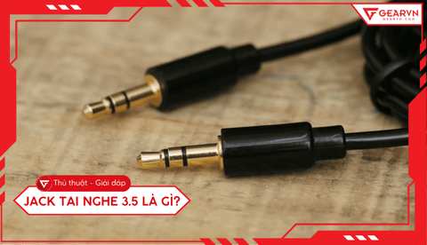 Jack tai nghe 3.5 là gì? Cách phân biệt chuẩn kết nối âm thanh