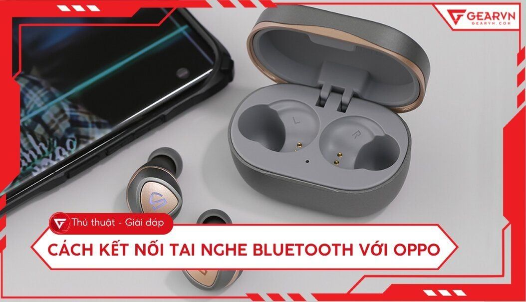 Cách kết nối tai nghe Bluetooth với OPPO nhanh và dễ nhất