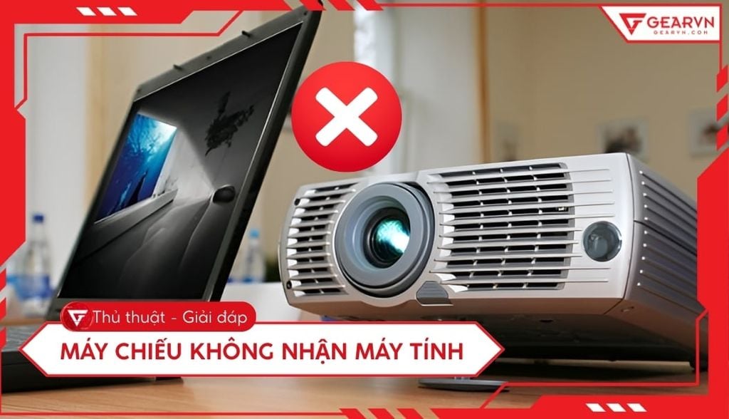 Khắc phục lỗi máy chiếu không nhận máy tính hiệu quả tại nhà