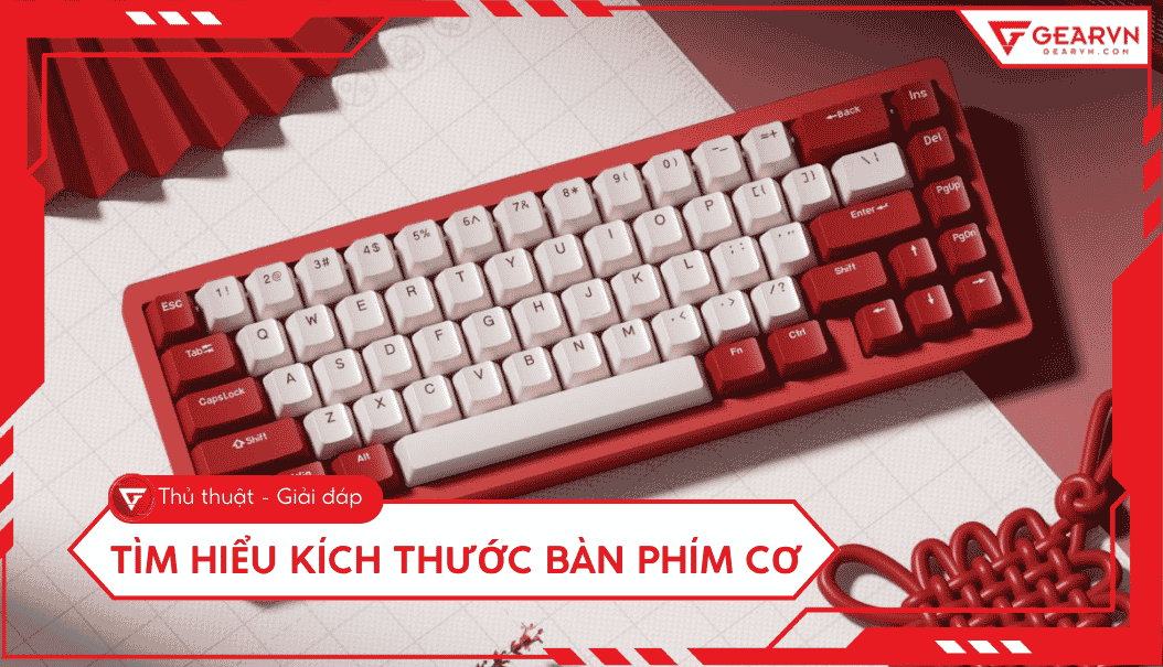 Kích thước bàn phím cơ: Cách chọn layout phù hợp cho bạn