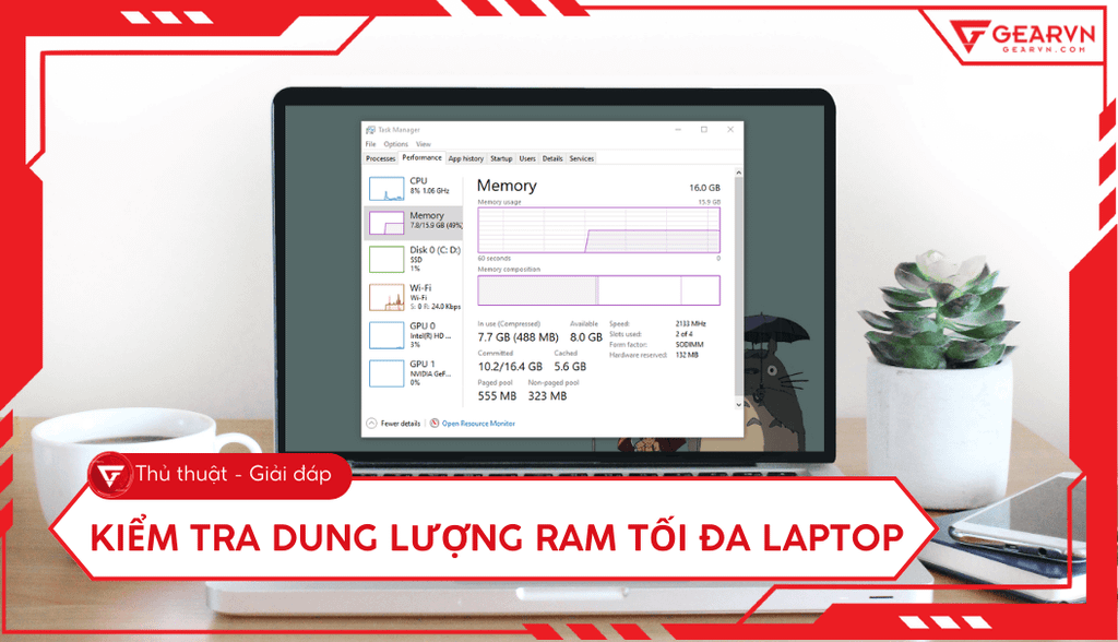 Cách kiểm tra dung lượng RAM tối đa laptop chuẩn xác nhất
