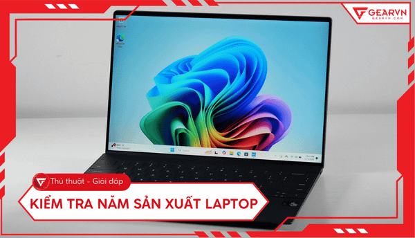 5 cách kiểm tra năm sản xuất laptop Dell, HP, Asus chính xác