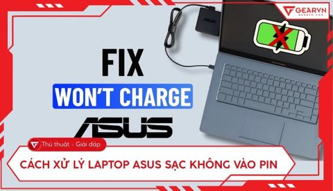 Laptop Asus sạc không vào pin: Nguyên nhân và cách xử lý
