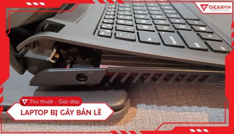 Laptop bị gãy bản lề: Nguyên nhân và cách sửa chữa chi tiết