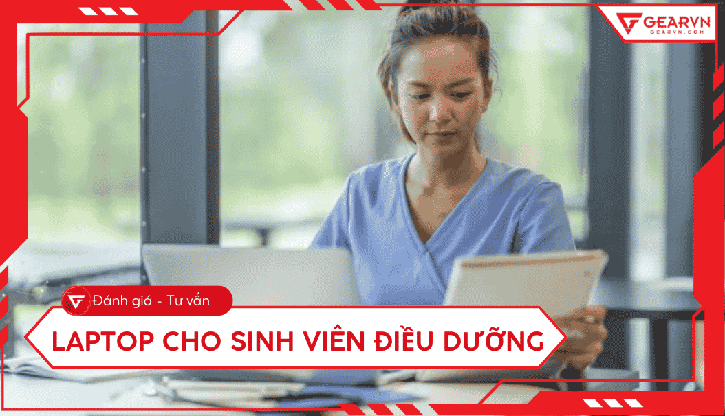 Top 5 laptop cho sinh viên Điều dưỡng bền nhẹ, giá tốt 2026