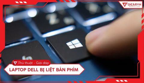 Laptop Dell bị liệt bàn phím: Nguyên nhân và 7 cách khắc phục
