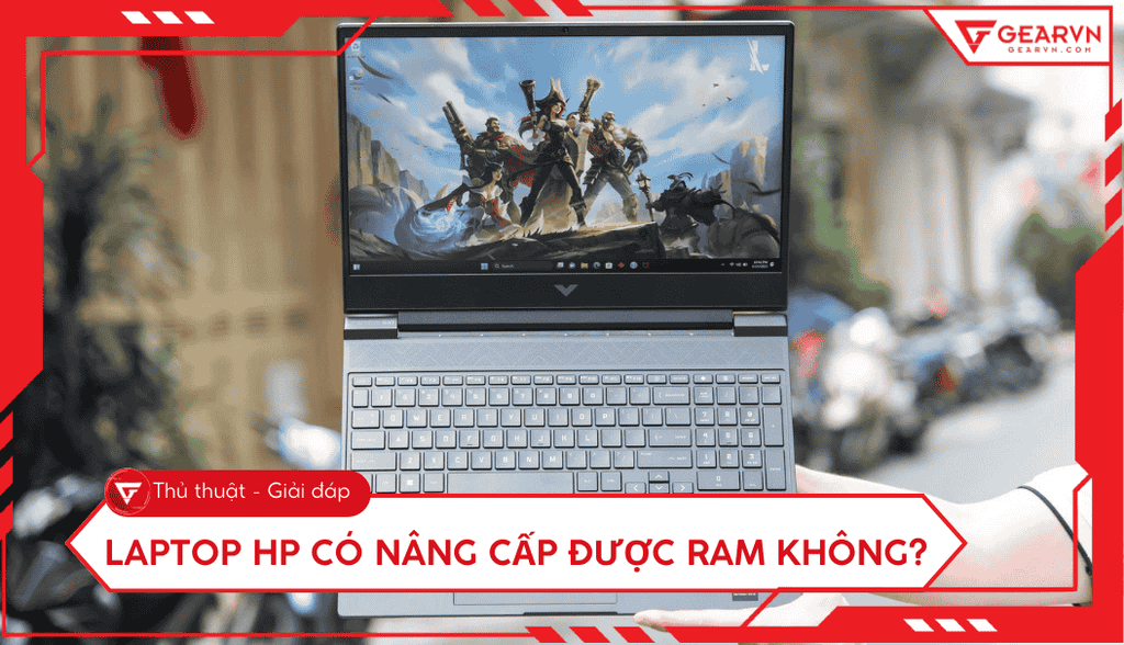 Laptop HP có nâng cấp được RAM không? Hướng dẫn kiểm tra