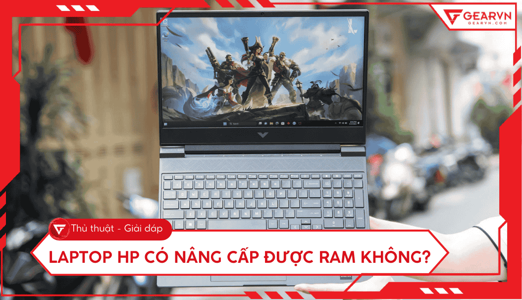Laptop HP có nâng cấp được RAM không? Hướng dẫn kiểm tra