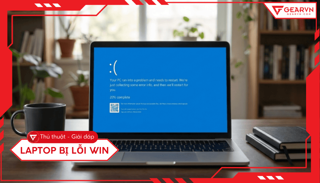 Laptop bị lỗi Win: Nguyên nhân và cách khắc phục tại nhà