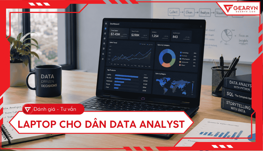 Top 5 laptop cho dân Data Analyst 2026: Cấu hình chuẩn, giá tốt