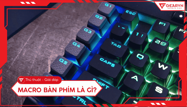 Macro bàn phím là gì? Hướng dẫn cài đặt và sử dụng nhanh