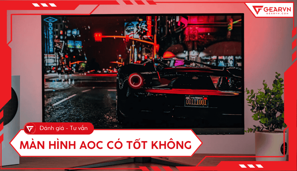 Màn hình AOC có tốt không? Ưu nhược điểm, có nên mua