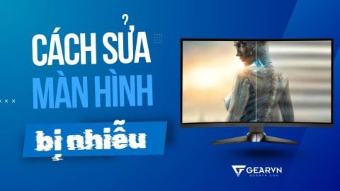 Cách sửa lỗi màn hình bị nhiễu màu và sọc khó chịu đơn giản nhất
