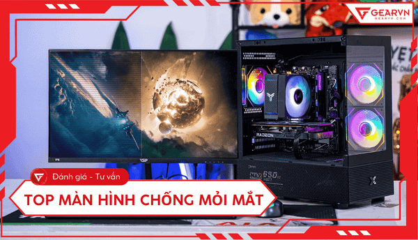 Top 7 màn hình chống mỏi mắt tốt, đáng đầu tư nhất 2025
