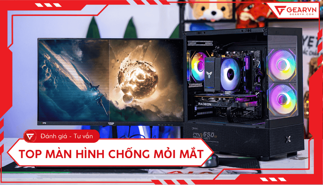 Top 7 màn hình chống mỏi mắt tốt, đáng đầu tư nhất 2025