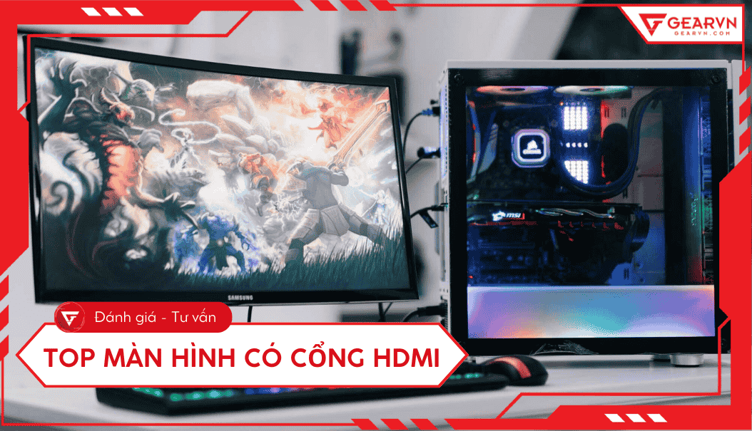 Top 13 màn hình máy tính có cổng HDMI tốt, đáng mua 2026