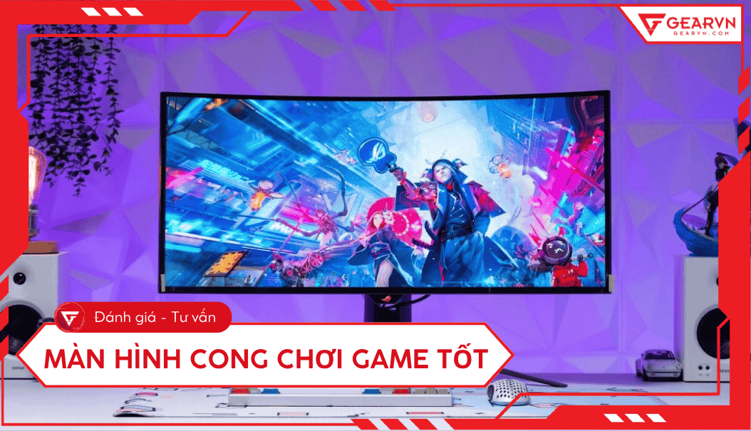 Màn hình cong chơi game tốt nhất 2025: Top 12 chiến game