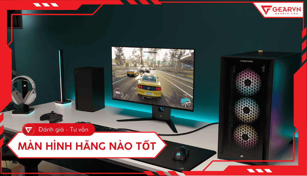 Nên mua màn hình máy tính hãng nào? Top 12+ thương hiệu tốt