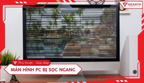 Màn hình PC bị sọc ngang: Nguyên nhân và cách khắc phục hiệu quả