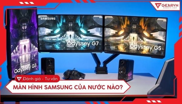 Màn hình Samsung của nước nào? Đánh giá chất lượng và xuất xứ