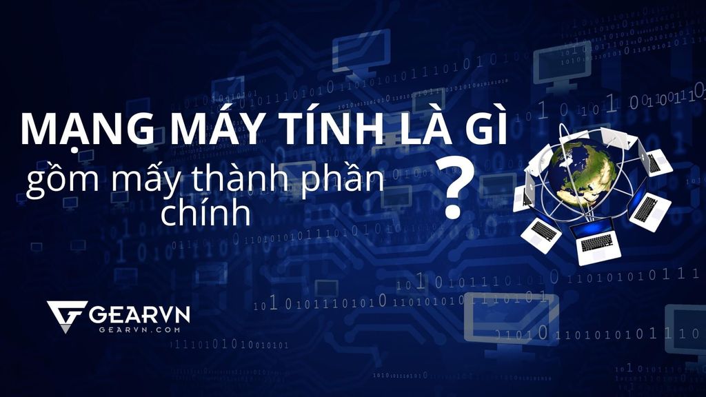 Mạng máy tính là gì? Mạng máy tính gồm mấy thành phần chính?