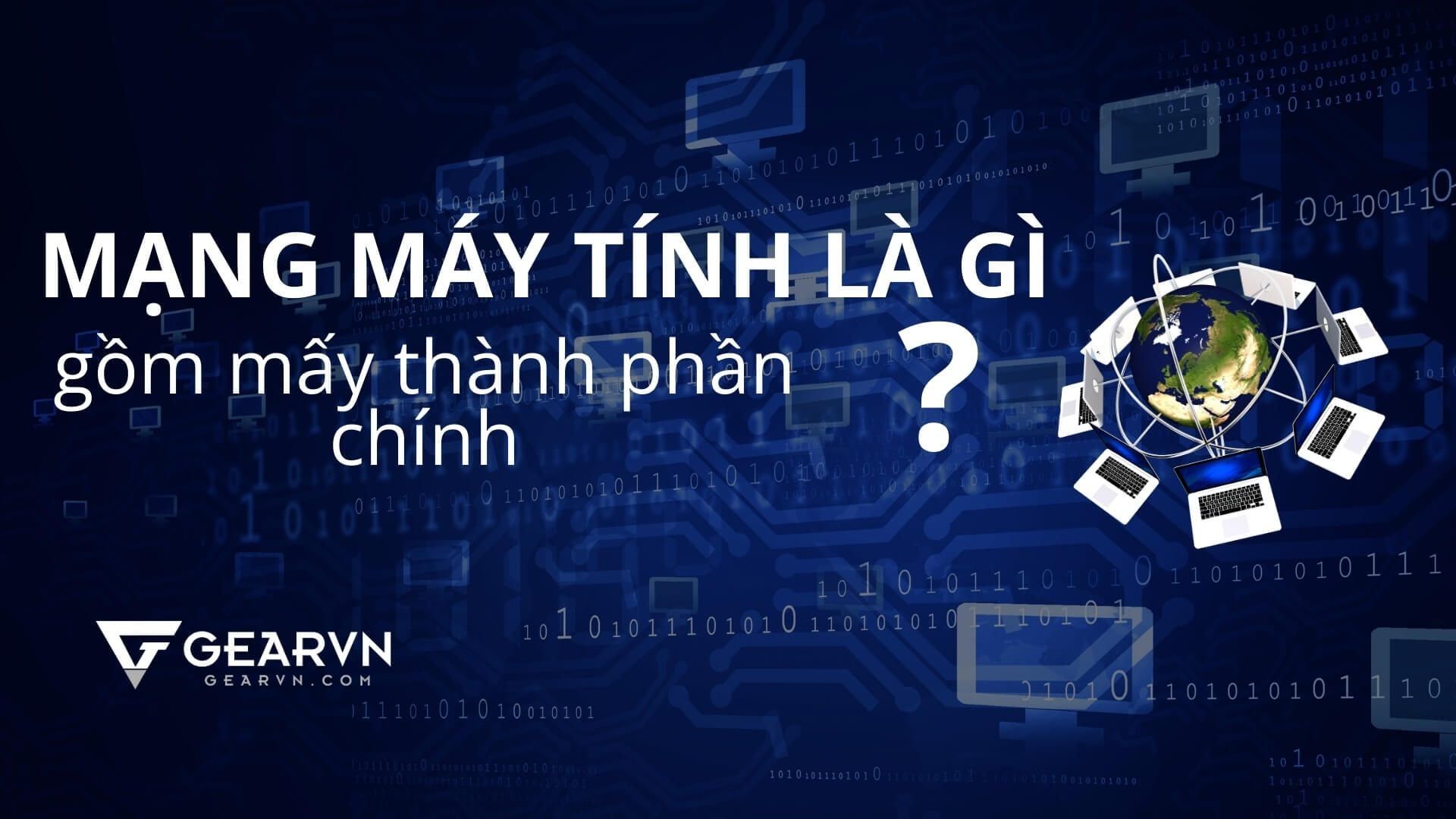 Mạng máy tính là gì? Mạng máy tính gồm mấy thành phần chính?