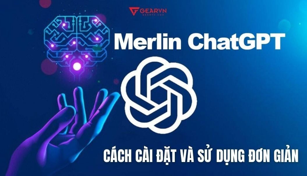 Merlin ChatGPT là gì? Cách cài đặt và sử dụng Merlin ChatGPT tiếng Việt