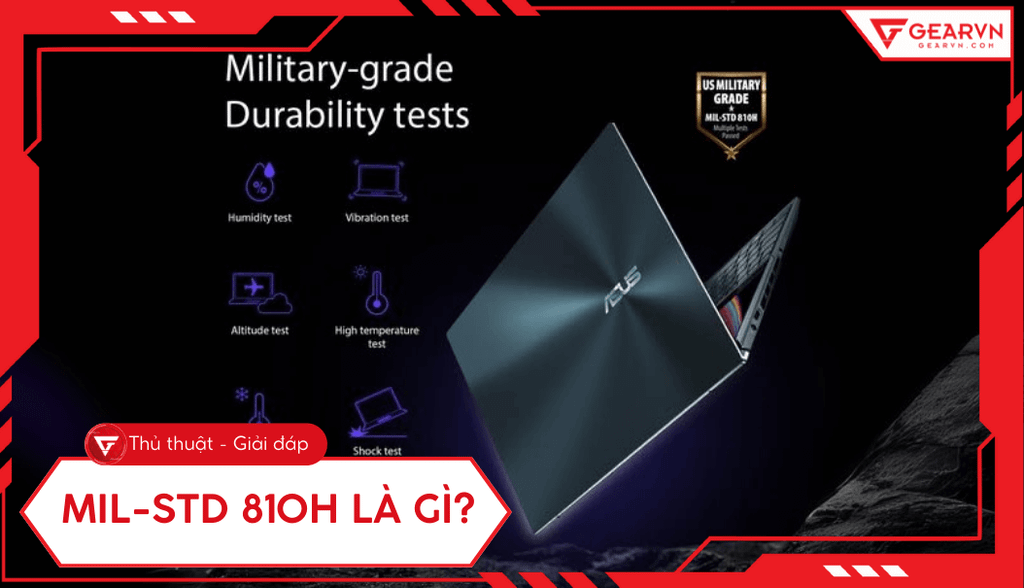 Độ bền chuẩn quân đội MIL-STD-810H là gì? Có ý nghĩa gì