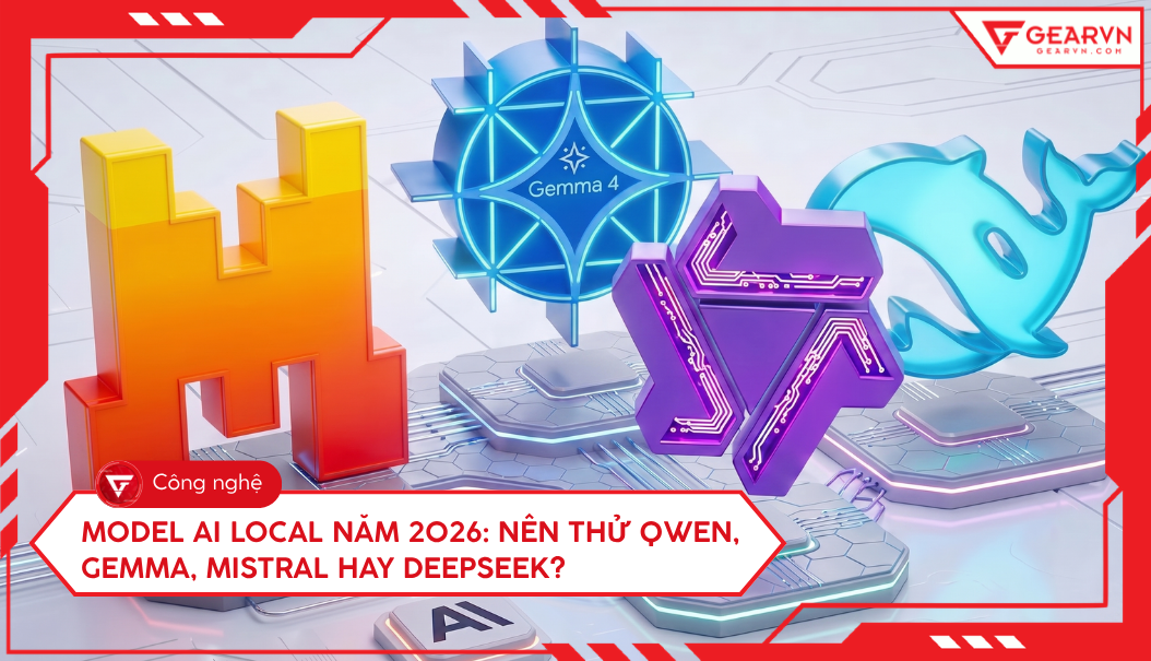 Model AI local tháng 8/2026: Nên thử Qwen, Gemma, Mistral hay DeepSeek?