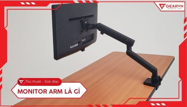 Monitor Arm là gì? Lợi ích và kinh nghiệm chọn tay nâng màn hình