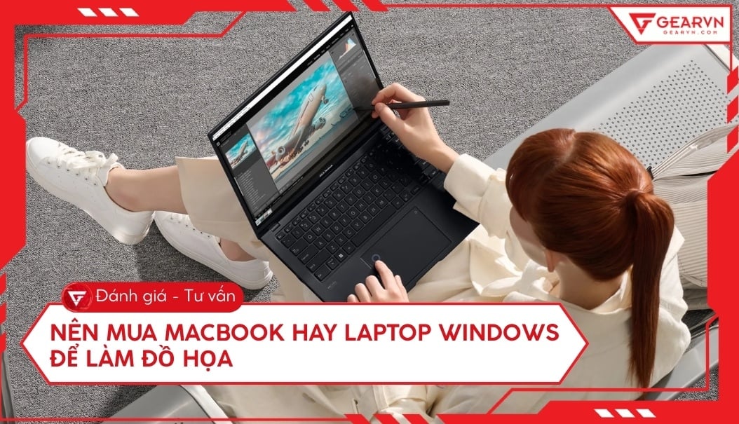 Nên mua MacBook hay laptop Windows làm đồ họa? Tư vấn chi tiết