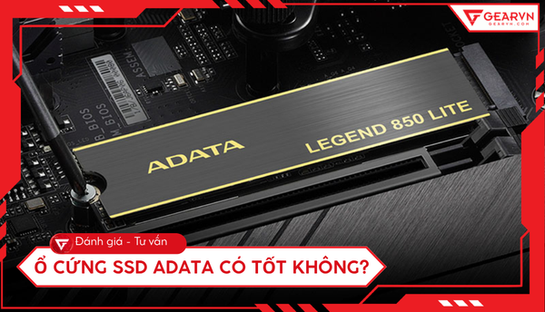 Ổ cứng SSD ADATA có tốt không? Đánh giá chi tiết và tư vấn