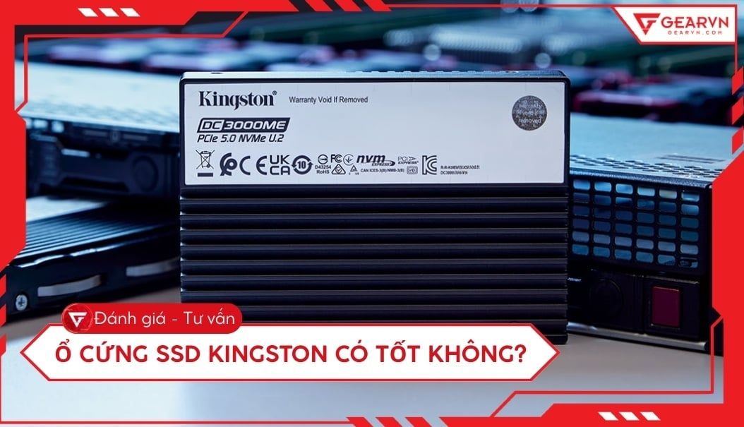 Ổ cứng SSD Kingston có tốt không? Đánh giá hiệu năng chi tiết