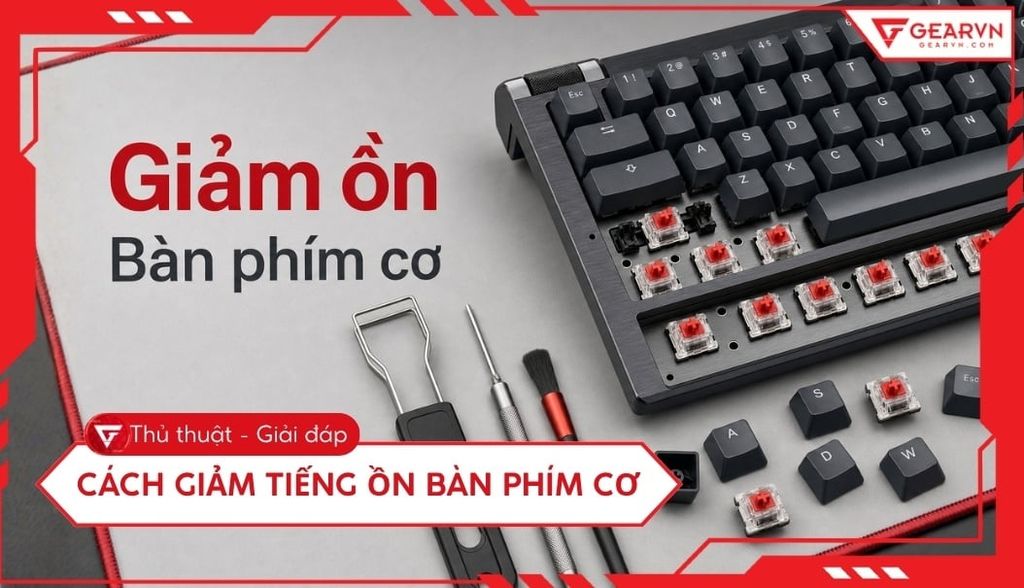 7 Cách giảm tiếng ồn bàn phím cơ hiệu quả tại nhà cực dễ