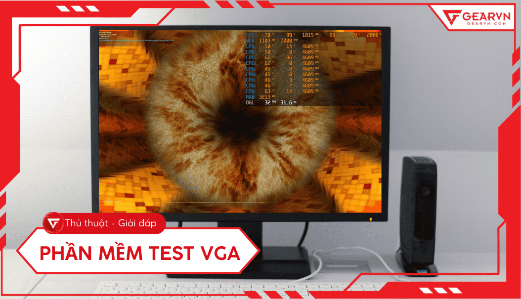Top 10+ phần mềm test VGA (card màn hình) hiệu quả 2025