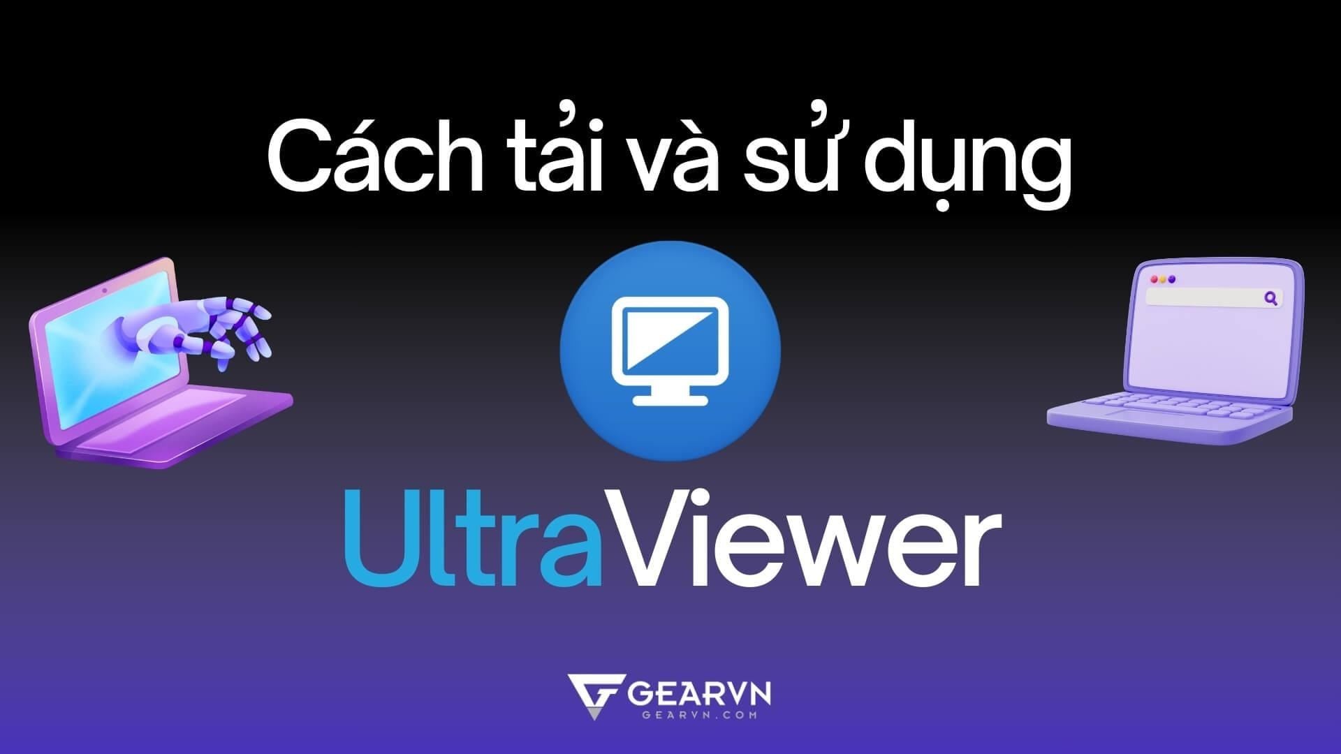Cách tải, cài đặt và sử dụng UltraViewer cho máy tính mới nhất 2025