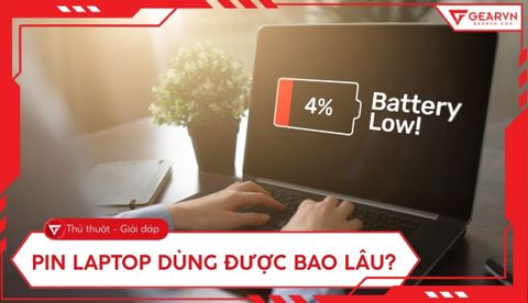 Pin laptop dùng được bao lâu? Thời gian thực tế và cách kéo dài tuổi thọ