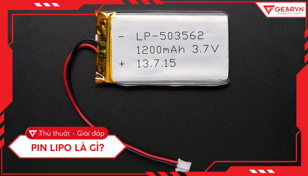 Pin LiPo là gì? Tất tần tật về ưu nhược điểm và cách sử dụng an toàn