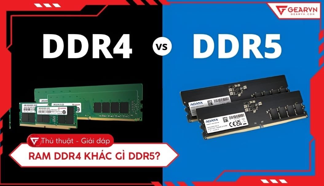 RAM DDR4 khác gì DDR5: So sánh chi tiết hiệu năng và thông số