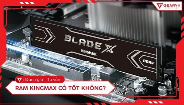 RAM Kingmax có tốt không? Đánh giá chi tiết hiệu năng và độ bền