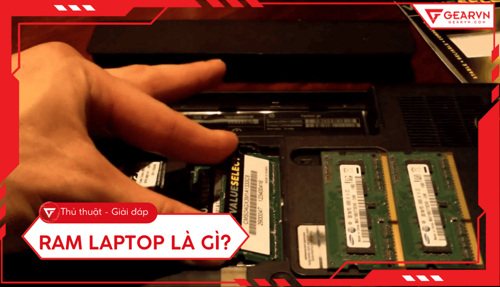 RAM laptop là gì? Kiến thức từ A - Z và phân loại chi tiết