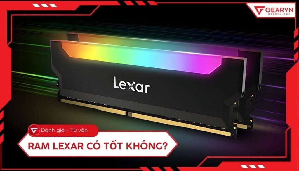 RAM Lexar có tốt không? Đánh giá chi tiết hiệu năng và độ bền