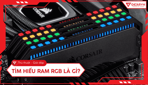RAM RGB là gì? Tất tần tật về bộ nhớ có đèn LED cho PC Gaming