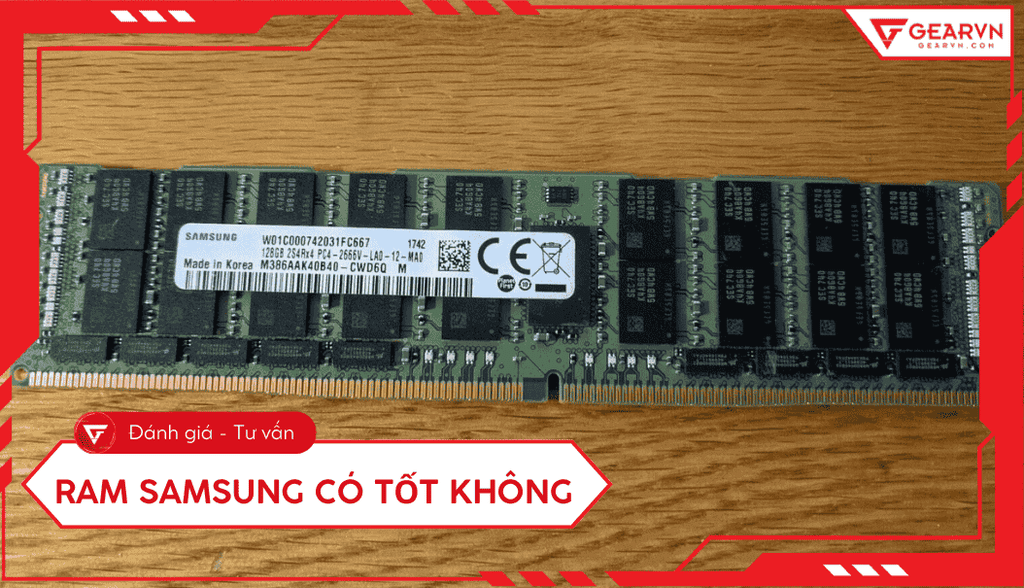 RAM Samsung có tốt không? Đánh giá chất lượng và độ bền