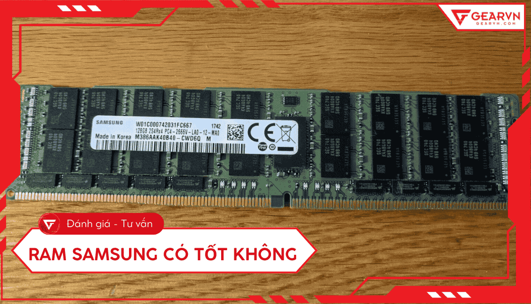 RAM Samsung có tốt không? Đánh giá chất lượng và độ bền