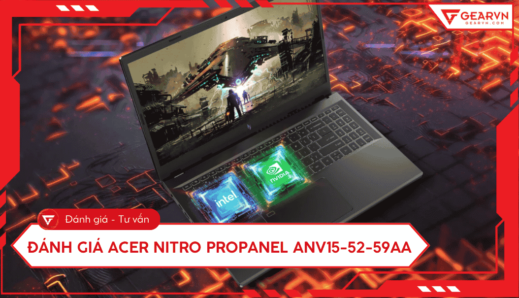 Review Acer Nitro ProPanel ANV15-52-59AA: RTX 5050 mạnh mẽ