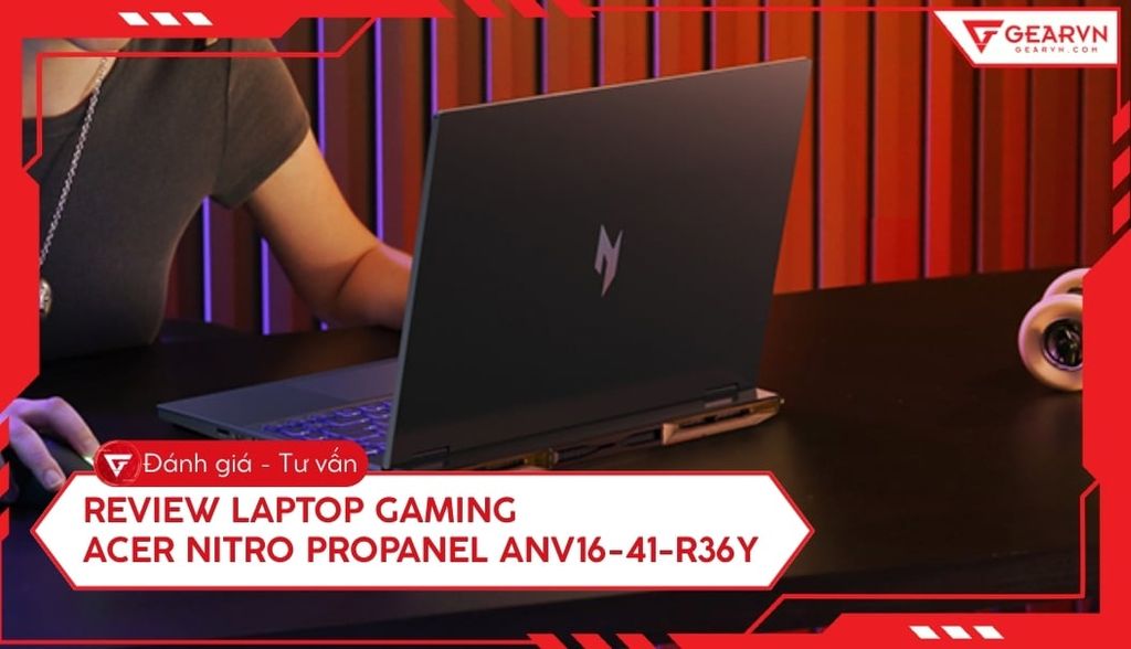 Đánh giá laptop gaming Acer Nitro ProPanel ANV16-41-R36Y