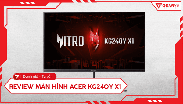 Review màn hình Acer KG240Y X1 24 inch: 200Hz giá rẻ cho game thủ